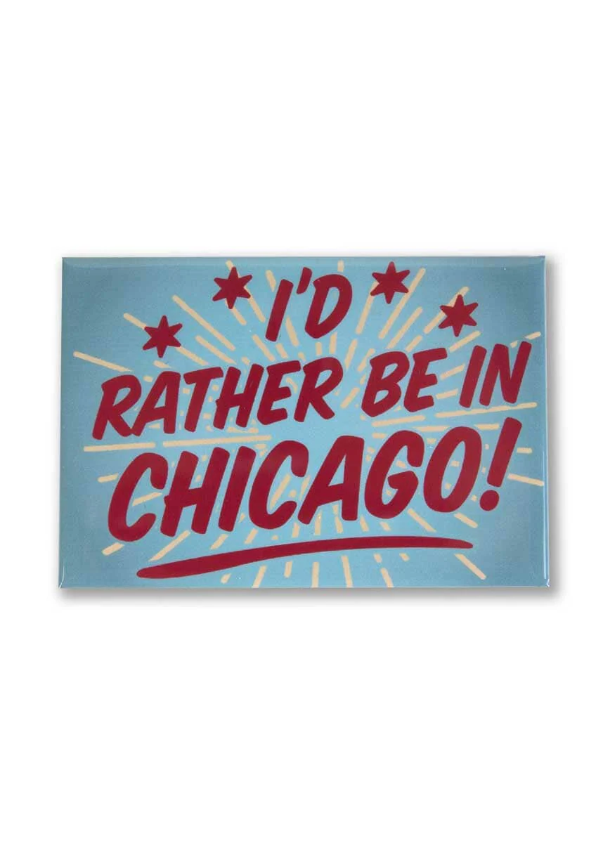 I'd Rather Be In Chicago Magnet